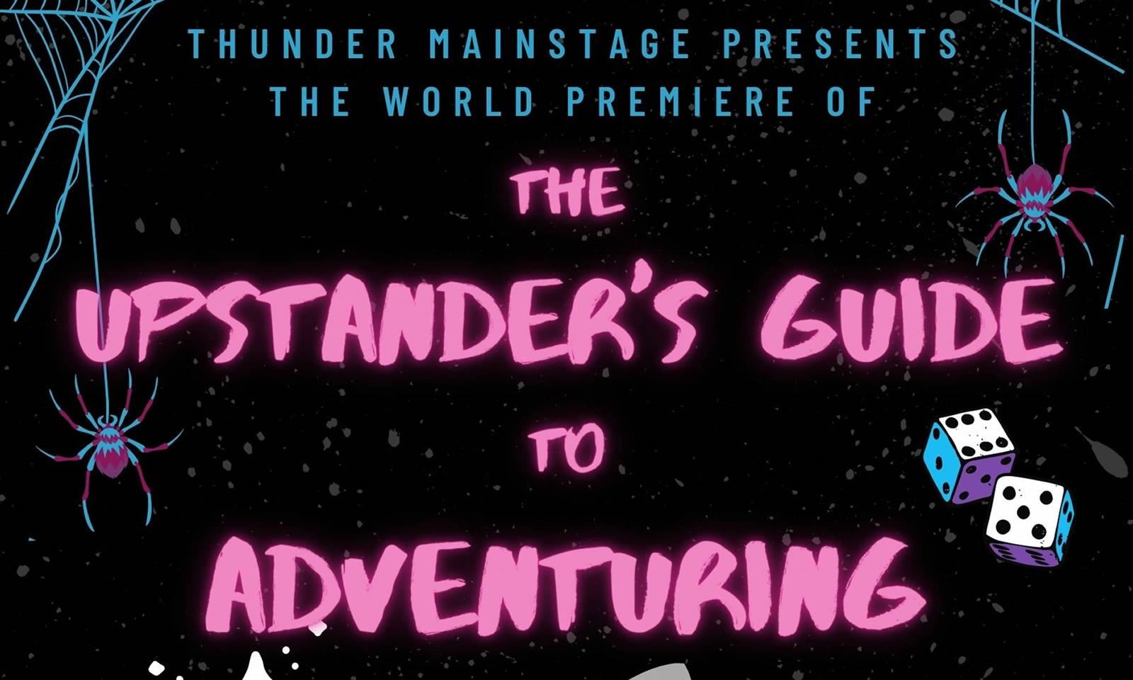 Thunder Mainstage Presents the World Premiere of The Upstander's Guide to Adventuring
